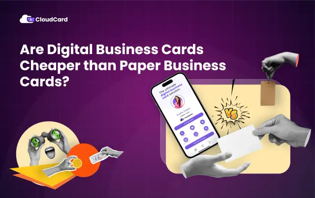 Are Digital Business Cards Cheaper than Paper Business Cards in 2024?