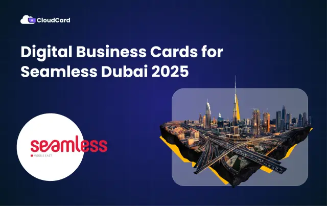 Digital Business Cards for Seamless Dubai 2025: Why CloudCard Is Your Ultimate Networking Tool