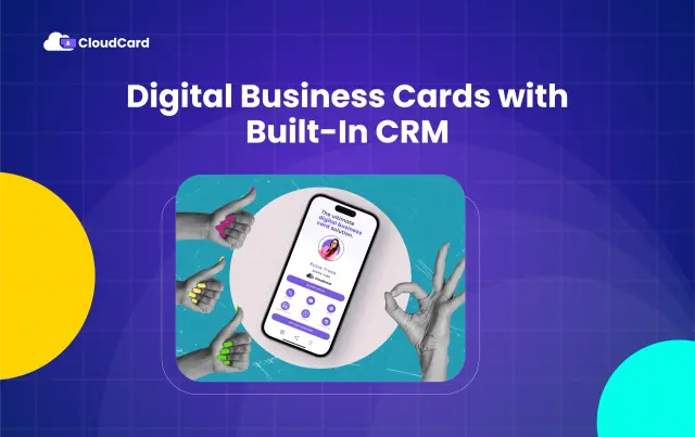 Digital Business Cards with Built-In CRM: Capture Leads on the Spot with CloudCard