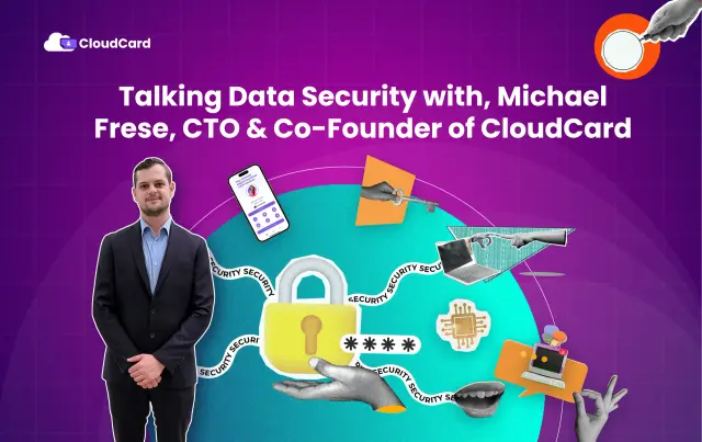 Talking Data Security with, Michael Frese, CTO & Co-Founder of CloudCard