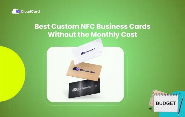 The Best Custom NFC Business Cards Without the Monthly Cost – Meet CloudCard Lite