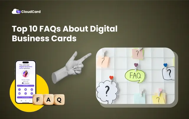 Top 10 FAQs About Digital Business Cards (with CloudCard in Mind)
