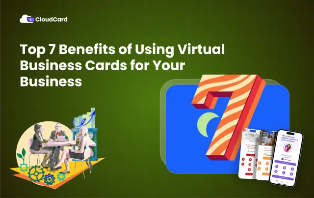 Top 7 Benefits of Using Virtual Business Cards for Your Business