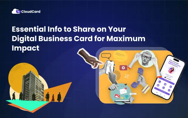 Essential Info to Share on Your Digital Business Card for Maximum Impact